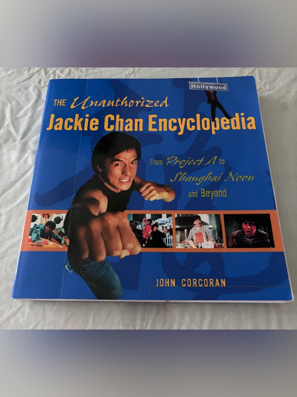The Unauthorized Jackie Chan Encyclopedia From ProjectA to… John Corcoran Book